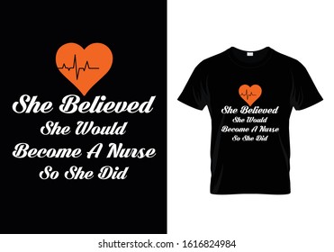 She Believed She Would Become A Nurse So She Did...T shirt Template