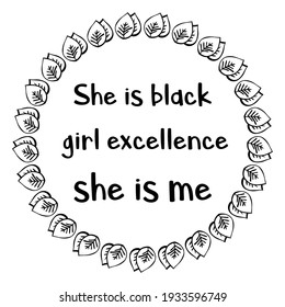 She is black girl excellence she is me. Vector Quote
