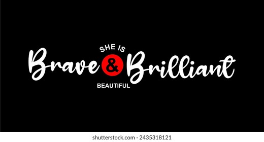 ELLA ES VALIENTE Y BRILLANTE HERMOSA, Tipografía Para Imprimir Camiseta