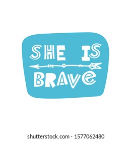 She is brave. Hand-drawn lettering in sloppy style. Scandinavian doodles. Vector isolated motivation illustration