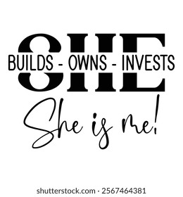 
She Builds - Owns - Invests She Is Me!