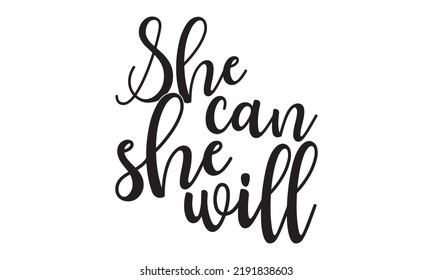 She can she will  -   Lettering design for greeting banners, Mouse Pads, Prints, Cards and Posters, Mugs, Notebooks, Floor Pillows and T-shirt prints design.
