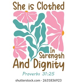 She Is Clothed In Strength And Dignity - Christian Boho Flower T-shirt, Abstract Religions Boho Flower T-shirt Vector, Boho Floral Christianity Illustration, Inspirational Bible Verse Quote