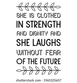 She is clothed in strength and dignity and she laughs without fear of the future. Vector Quote