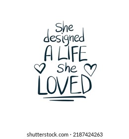 she designed a life she loved girl power diversity vector concept saying lettering hand drawn shirt quote line art simple monochrome
