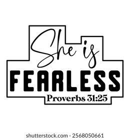 
She Is Fearless Proverbs 31 25