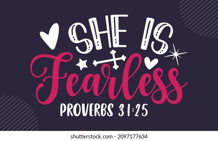 She is fearless proverbs 31:25 - Christian Easter t shirt design, svg Files for Cutting Cricut and Silhouette, card, Hand drawn lettering phrase, Calligraphy t shirt design, isolated on Green backgrou