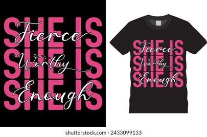 She is fierce she is worthy she is enough, Happy mother day typographic vector t- shirt design template. Mother day t-shirt design and design ready for holiday poster, print, pod, background, apparel.