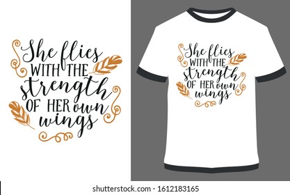 She flies with the strength of her own wings - typography t-shirt vector design illustration, it can use for label, logo, sign, sticker for printing for the family t-shirt.