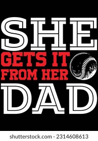 She gets it from her dad vector art design, eps file. design file for t-shirt. SVG, EPS cuttable design file