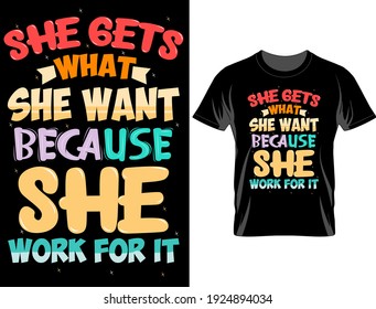 She gets what she want typography t-shirt design