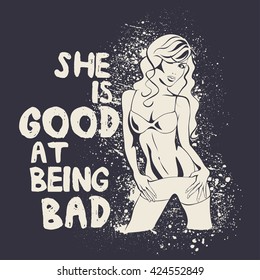 She is good at being bad, t-shirt design, poster, vector