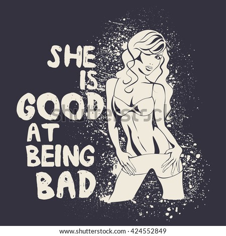 She is good at being bad, t-shirt design, poster, vector