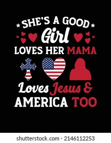 She is a good girl loves her mama loves Jesus and America too