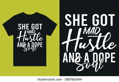 She got mad Hustle and a dope soul- t shirt design vector