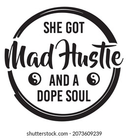 she got mad hustle and a dope soul background inspirational positive quotes,motivational,typography,lettering design