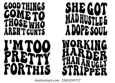 Se Enfadó Y Un Alma Tapada, Cosas Buenas Llegan A Los Que No Son Tunas, Soy Demasiado Bonita Para Esto, Trabajando Más Que Una Camiseta Fea Stripper Retro Ondulada