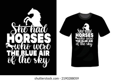 She had horses who were the blue air of the sky. Horse T shirt design, vintage, typography