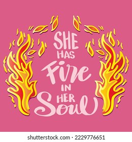 She has fire in her soul, hand lettering. poster quotes.