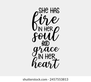 She Has Fire In Her Soul And Grace In Her Heart, Christian design, Christian bundle, Christian T-shirt design, Christian quotes design