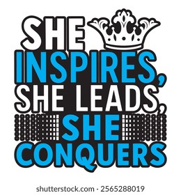 She inspires, she leads, she conquers- Women's History Month T-shirt Design, Hand-drawn lettering phrase, Calligraphy graphic design, Files for Cutting, card, Flyer