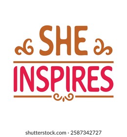  she inspires   typography calligraphy t-shirt design on white background 