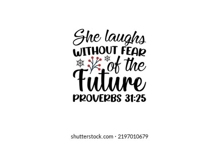 She laughs without fear of the future proverbs  -   Lettering design for greeting banners, Mouse Pads, Prints, Cards and Posters, Mugs, Notebooks, Floor Pillows and T-shirt prints design.