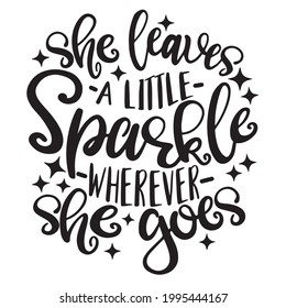 she leaves a little sparkle wherever she goes background inspirational positive quotes, motivational, typography, lettering design