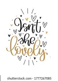 Isn’t she lovely newborn baby adorement quote vector design for nursery room wall art or girl bodysuit. 