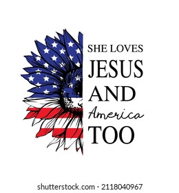 She Loves Jesus and America Too, American Flag Sunflower vector Design