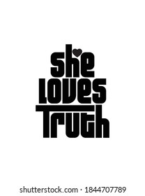 She Loves Truth. Hand Drawn Typography Poster Design. Premium Vector.