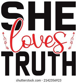 she loves truth t shirt design, vector file.