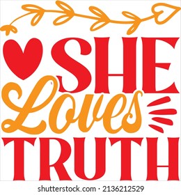 she loves truth t-shirt design ,vector file.