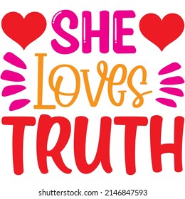 She Loves Truth t-shirt design ,vector file.