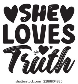 She Loves Truth 
T-shirt Design Vector File
