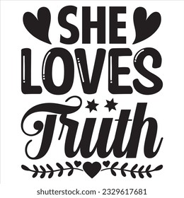 She Loves Truth T-shirt Design Vector File