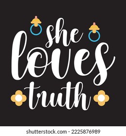 she loves truth Vector illustration with hand-drawn lettering on texture background prints and posters. Calligraphic chalk design