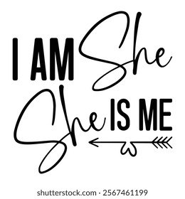 
I Am She She Is Me T shirt Design Lover