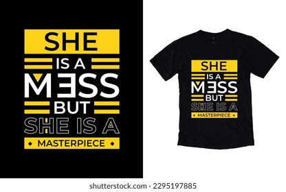 She is a  mess but she is a masterpiece modern typography t-shirt design, Inspirational quotes t-shirt design, geometrics, fashion, apparel, printing, merchandise