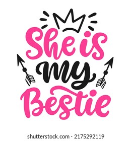 She is My Best Friend. Friendship Day Girlish hand lettering phrase. Girls friends. Greeting card quote. Modern calligraphy design for cute sticker, banner, t shirt print. Vector illustration