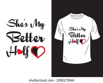 She is my better half T-shirt Design