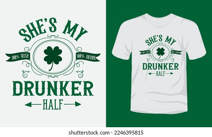 She is my drunker half  typography St. Patrick's day t-shirt design