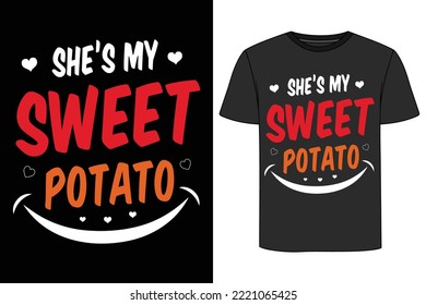 She Is my Sweet Potato T Shirt. Couple T Shirt Design 