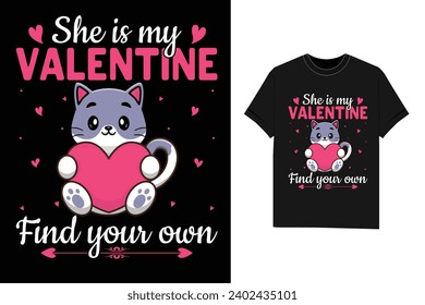 She is my Valentine find your own Valentine's Day T-shirt design