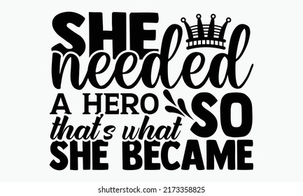 She Needed Hero What She Became Stock Vector (Royalty Free) 2173358825