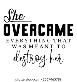 She Overcame Everything That Was Meant To Destroy Her