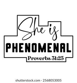 
She Is Phenomenal Proverbs 31 25