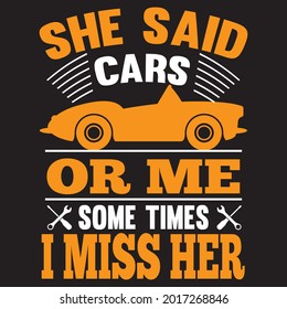 She said cars or me  some times i miss her t shirt design, vector file.