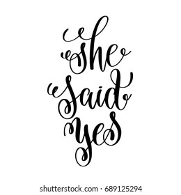 she said yes black and white hand ink lettering phrase celebration wedding design greeting card, photography overlay, calligraphy vector illustration