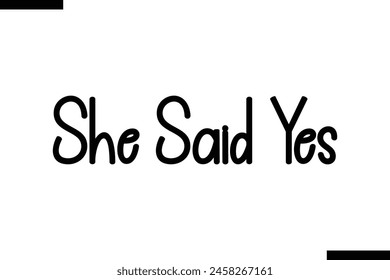 She said Yes Family vector calligraphic inscription al typography text